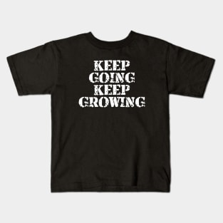 Keep Going Keep Growing Kids T-Shirt